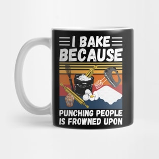 I Bake Because Punching People Is Frowned Upon, Funny Baking Mug